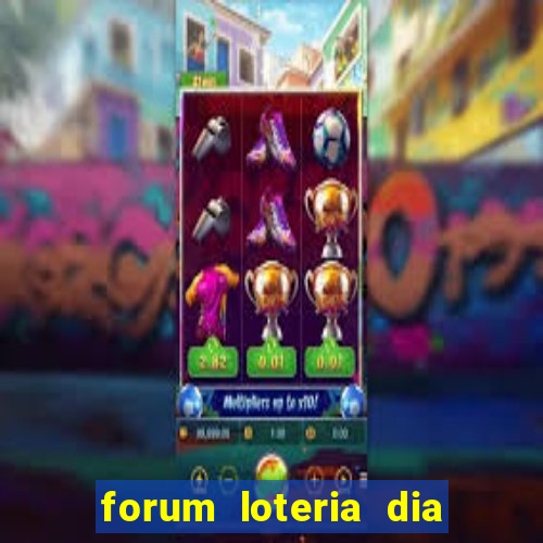 forum loteria dia de sorte